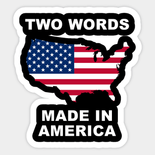 Two Words Made In America Sticker